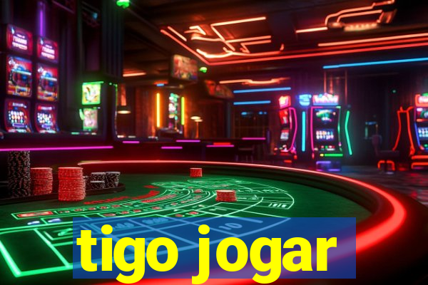 tigo jogar